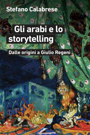 Gli arabi e lo storytelling Dalle origini a Giulio Regeni【電子書籍】[ Stefano Calabrese ]