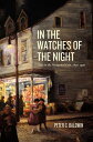 In the Watches of the Night Life in the Nocturnal City, 1820?1930【電子書籍】[ Peter C...