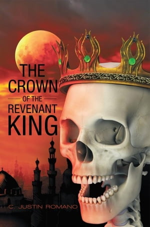 The Crown of the Revenant King An Argentia Dasani Adventure【電子書籍】 C. Justin Romano