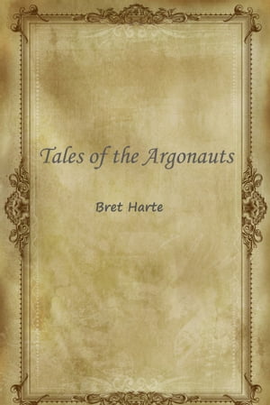 Tales Of The Argonauts【電子書籍】[ Harte ]