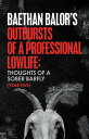 Outbursts of a Professional Lowlife; Thoughts of