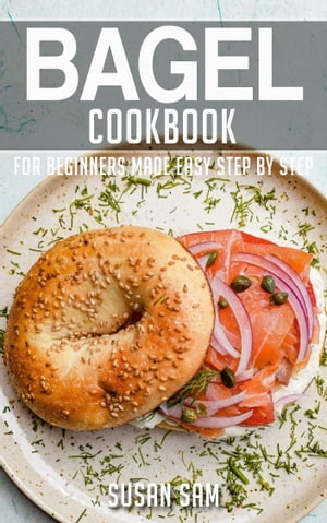 Bagel Cookbook Book3, for beginners made easy st