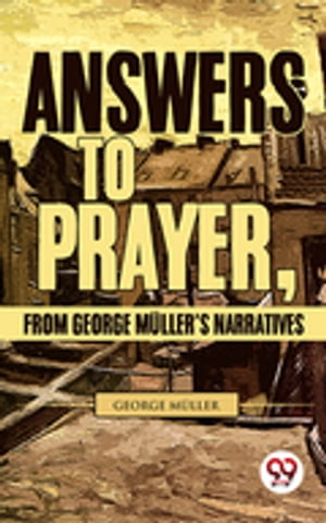 Answers To Prayer, From George Müller'S Narratives
