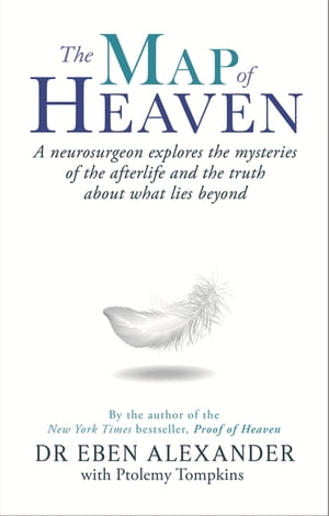 ŷKoboŻҽҥȥ㤨The Map of Heaven A neurosurgeon explores the mysteries of the afterlife and the truth about what lies beyondŻҽҡ[ Dr Eben Alexander III ]פβǤʤ2,864ߤˤʤޤ