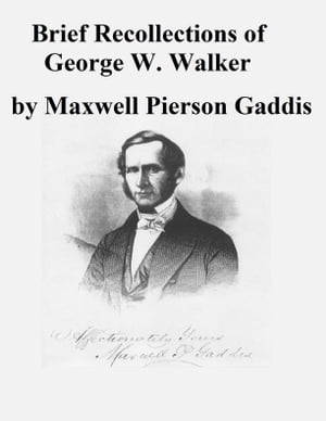 Brief Recollections of George W. Walker