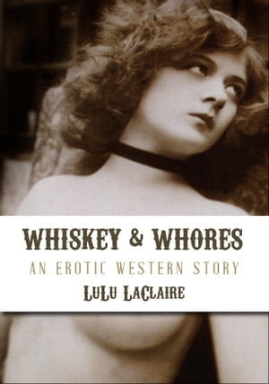 Whiskey & Whores: An Erotic Western Short Story 