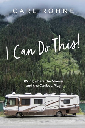 I Can Do This! RVing where the Moose and the Caribou PlayŻҽҡ[ Carl ...