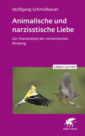 Animalische und narzisstische Liebe (Leben Lernen, Bd. 338) Zur Paaranalyse der romantischen BindungŻҽҡ[ Wolfgang Schmidbauer ]