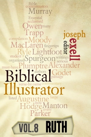The Biblical Illustrator - Pastoral Commentary on RuthŻҽҡ[ Joseph Exell ]