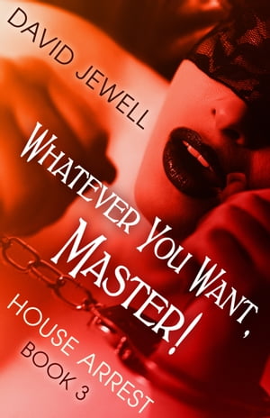Whatever You Want, Master!【電子書籍】[ David Jewell ]