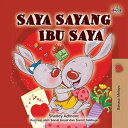 Saya Sayang Ibu Saya Malay Bedtime Collection【電子書籍】 Shelley Admont