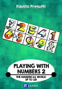 Playing with Numbers 2 The Numerical World up to 10【電子書籍】 FAUSTO PRESUTTI