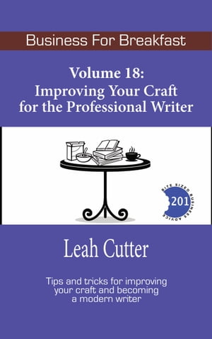 Improving Your Craft for the Professional Writer【電子書籍】[ Leah Cutter ]