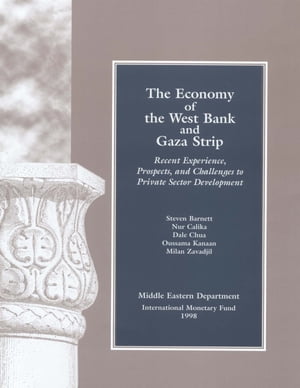 The Economy of West Bank and Gaza: Recent Experience, Prospects, and Challenges to Private Sector Development