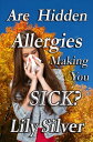 Are Hidden Allergies Making You Sick?【電子