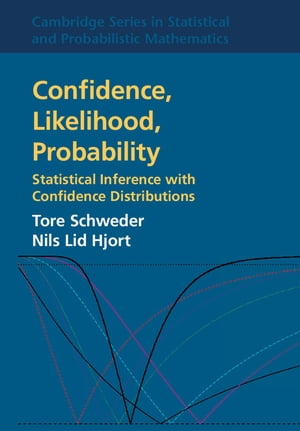 Confidence, Likelihood, Probability Statistical Inference with Confidence Distributions【電子書籍】 Tore Schweder