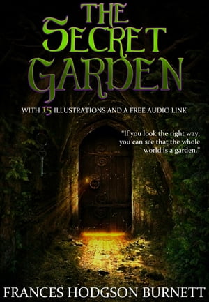 The Secret Garden: With 15 Illustrations and a F