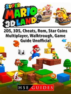 Super Mario 3D Land, 2DS, 3DS, Cheats, Rom, Star Coins, Multiplayer, Walktrough, Game Guide Unofficial