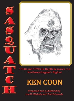 Sasquatch! 1960s and 1970s In-Depth Research of a Northwest Legend - Bigfoot【電子書籍】[ Ken Coon ]