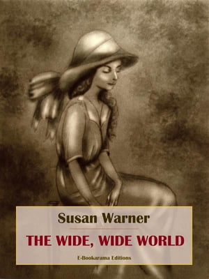 The Wide, Wide WorldŻҽҡ[ Susan Warner ]