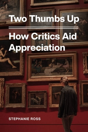 Two Thumbs Up How Critics Aid Appreciation