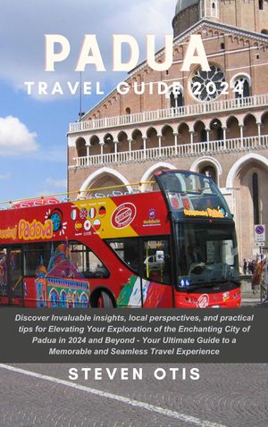 PADUA TRAVEL GUIDE 2024