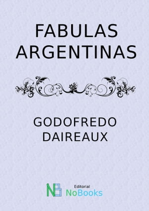 Fabulas Argentinas【電子書籍】[ Godofedro 