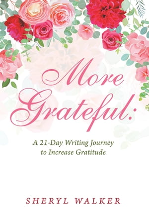 More Grateful: a 21-Day Writing Journey to Increase Gratitude