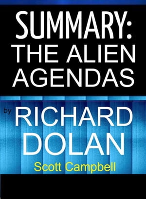 ŷKoboŻҽҥȥ㤨Summary: The Alien Agendas by Richard Dolan A Speculative Analysis of Those Visiting EarthŻҽҡ[ Scott Campbell ]פβǤʤ363ߤˤʤޤ