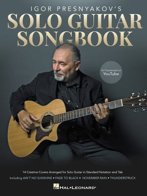 Igor Presnyakov's Solo Guitar Songbook As Popularized on YouTube【電子書籍】[ Igor Presnyakov ]