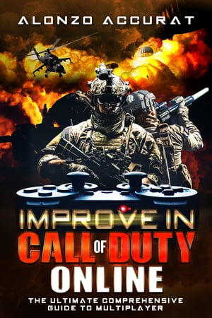 Improve In Call of Duty Online The Ultimate Comprehensive Guide to Multiplayer