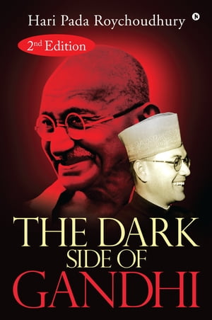 The Dark Side of Gandhi