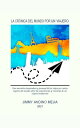 La Cr?nica del Mundo por un Viajero Una narrativa inspiradora y personal de varios viajes por el planeta【電子書籍】[ Jimmy Andino Mej?a ]