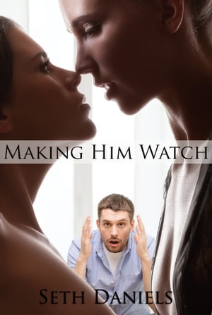 Making Him Watch
