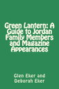 Green Lantern: A Guide to Jordan Family Members and Magazine Appearances【電子書籍】[ ...