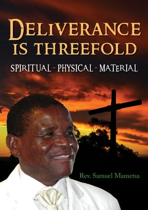 Deliverance Is Threefold Spiritual, Physical, Material