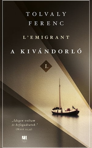 L'Emigrant - A kiv?ndorl? I. ?s II. k?tetŻҽҡ[ Ferenc Tolvaly ]