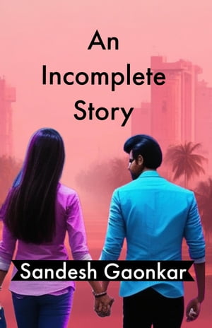 An Incomplete StoryŻҽҡ[ Sandesh Gaonkar ]