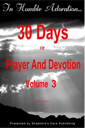 In Humble Adoration: 30 Days Of Prayer And Devotion, Volume 3