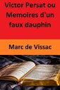 Victor Persat ou Memoires d'un faux dauphin【