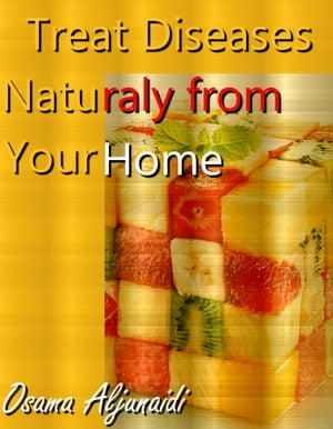 treat your disease naturally from your home from colored fruits and vegetable