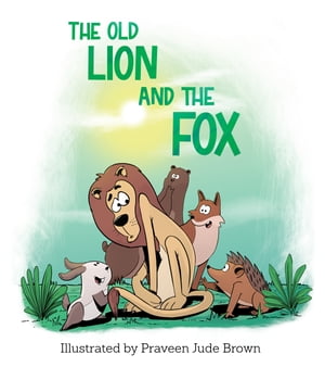 The Old Lion and the Fox (Illustrated)