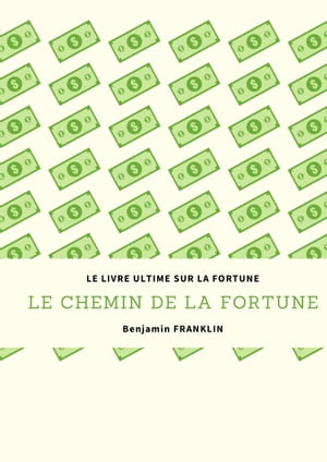 LE CHEMIN DE LA FORTUNE - Devenir riche rapidement -