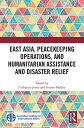 East Asia, Peacekeeping Operations, and Humanitarian Assistance and Disaster Relief