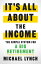 It's All About The Income The Simple System for a Big RetirementŻҽҡ[ Michael Lynch ]