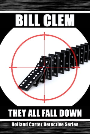 They All Fall Down (Holland Carter Series)【電子書籍】[ Bill Clem ]