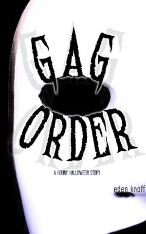ŷKoboŻҽҥȥ㤨Gag Order: A Horny Halloween StoryŻҽҡ[ Eden Knoff ]פβǤʤ106ߤˤʤޤ