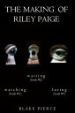 The Making of Riley Paige Bundle: Watching ( 1) Waiting ( 2), and Luring ( 3)【電子書籍】 Blake Pierce