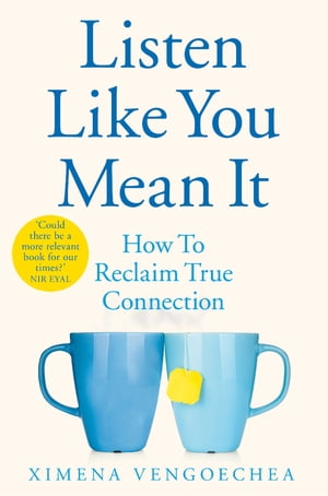 Listen Like You Mean It Reclaiming the Lost Art of True Connection【電子書籍】[ Ximena Vengoechea ]