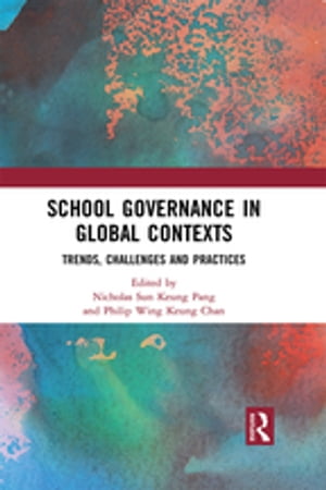 School Governance in Global Contexts Trends, Challenges and Practices